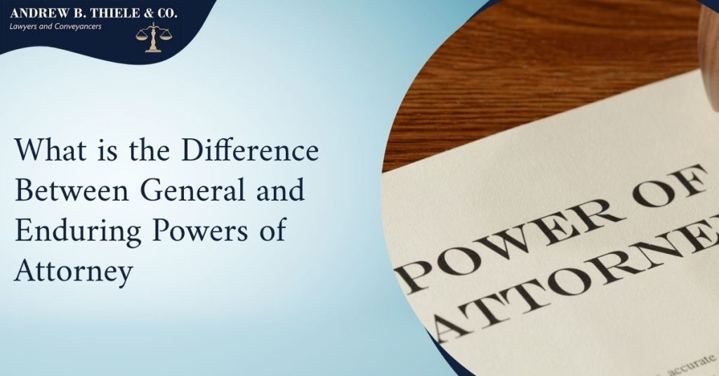 What is the Difference Between General and Enduring Powers of Attorney