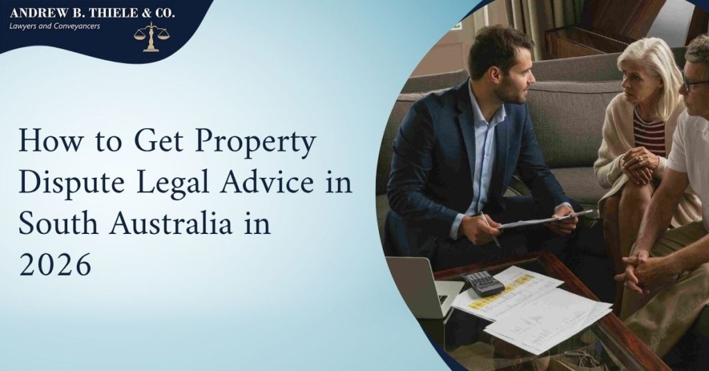 How to Get Property Dispute Legal Advice in South Australia in 2026